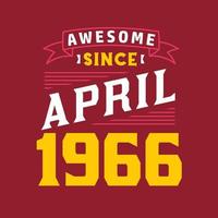 Awesome Since April 1966. Born in April 1966 Retro Vintage Birthday vector