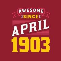 Awesome Since April 1903. Born in April 1903 Retro Vintage Birthday vector