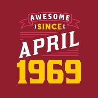 Awesome Since April 1969. Born in April 1969 Retro Vintage Birthday vector