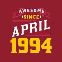 Awesome Since April 1994. Born in April 1994 Retro Vintage Birthday vector