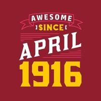 Awesome Since April 1916. Born in April 1916 Retro Vintage Birthday vector