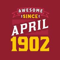 Awesome Since April 1902. Born in April 1902 Retro Vintage Birthday vector