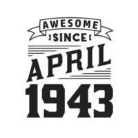 Awesome Since April 1943. Born in April 1943 Retro Vintage Birthday vector