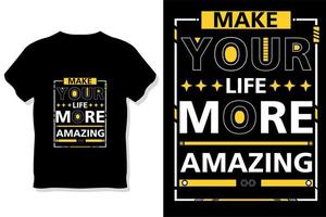 make your life more amazing motivational quotes typography t shirt design vector
