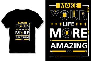 haz que tu vida sea más increíble citas motivacionales tipografía diseño de camisetas vector