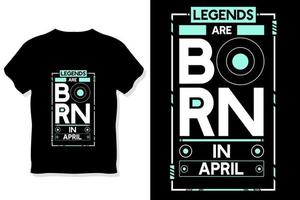 Legends are born in april birthday quotes t shirt design vector