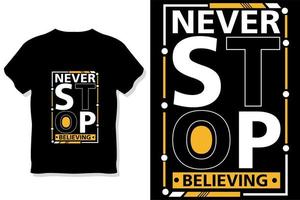 never stop believing motivational quotes typography t shirt design vector