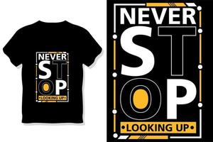 never stop looking up motivational quotes typography t shirt design vector