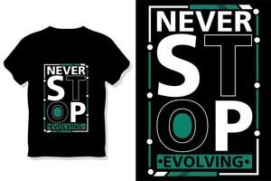 never stop evolving motivational quotes typography t shirt design vector