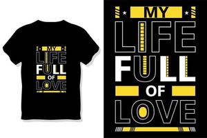 My life full of love  motivational quotes typography t shirt design vector