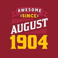 Awesome Since August 1904. Born in August 1904 Retro Vintage Birthday vector