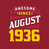 Awesome Since August 1936. Born in August 1936 Retro Vintage Birthday vector
