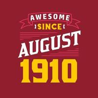Awesome Since August 1910. Born in August 1910 Retro Vintage Birthday vector