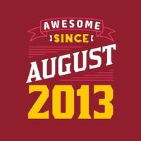 Awesome Since August 2013. Born in August 2013 Retro Vintage Birthday vector