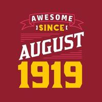 Awesome Since August 1919. Born in August 1919 Retro Vintage Birthday vector