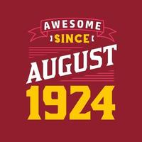 Awesome Since August 1924. Born in August 1924 Retro Vintage Birthday vector