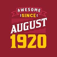 Awesome Since August 1920. Born in August 1920 Retro Vintage Birthday vector