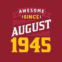 Awesome Since August 1945. Born in August 1945 Retro Vintage Birthday vector