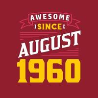 Awesome Since August 1960. Born in August 1960 Retro Vintage Birthday vector
