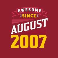 Awesome Since August 2007. Born in August 2007 Retro Vintage Birthday vector