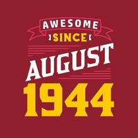 Awesome Since August 1944. Born in August 1944 Retro Vintage Birthday vector
