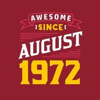 Awesome Since August 1972. Born in August 1972 Retro Vintage Birthday vector