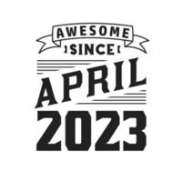 impresionante desde abril de 2023. nacido en abril de 2023 retro vintage cumpleaños vector