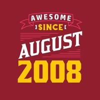 Awesome Since August 2008. Born in August 2008 Retro Vintage Birthday vector