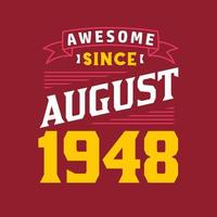 Awesome Since August 1948. Born in August 1948 Retro Vintage Birthday vector