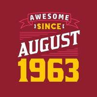 Awesome Since August 1963. Born in August 1963 Retro Vintage Birthday vector