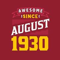 Awesome Since August 1930. Born in August 1930 Retro Vintage Birthday vector