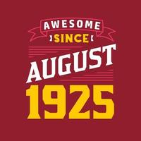 Awesome Since August 1925. Born in August 1925 Retro Vintage Birthday vector