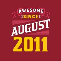 Awesome Since August 2011. Born in August 2011 Retro Vintage Birthday vector