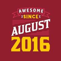 Awesome Since August 2016. Born in August 2016 Retro Vintage Birthday vector