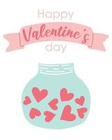 Happy valentine's day card. Cute card with glass jar with hearts. Romantic postcard with love. Vector illustration. Flat hand drawn style.