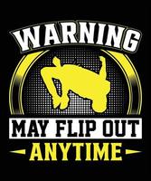 Warning May Flip Out Anytime Graphic Vector T-shirt Illustration