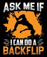 Ask Me If I can Do A Backflip Graphic Vector T-shirt Illustration