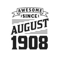 Awesome Since August 1908. Born in August 1908 Retro Vintage Birthday vector