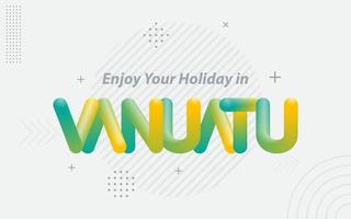 disfrute de sus vacaciones en vanuatu. tipografía creativa con efecto de mezcla 3d vector