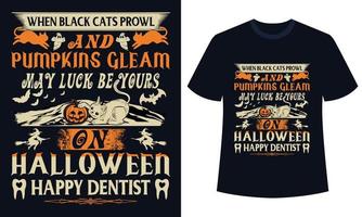 increíble diseño de camiseta de halloween cuando los gatos negros merodean y las calabazas brillan que la suerte sea tuya en halloween feliz dentista vector