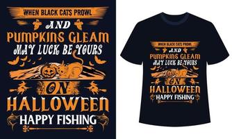 increíble diseño de camiseta de halloween cuando los gatos negros merodean y las calabazas brillan que la suerte sea tuya en halloween pesca feliz vector