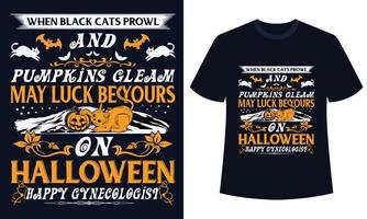 increíble diseño de camiseta de halloween cuando los gatos negros merodean y las calabazas brillan que la suerte sea tuya en halloween feliz ginecólogo vector