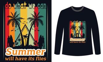 summer t-shirts Design do what we can summer will have its flies vector