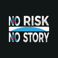 no risk no story Motivation Typography quote t-shirt design,poster, print, postcard and other uses vector