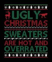 UGLY CHRISTMAS SWEATERS ARE HOT AND OVERRATED TSHIRT DESIGN. vector