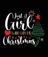 JUST A GIRL WHO LOVES CHRISTMAS T-SHIRT DESIGN.eps vector