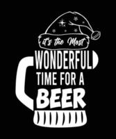 IT'S THE MOST WONDERFUL TIME FOR A BEER T-SHIRT DESIGN.eps vector