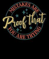 Mistakes are Proof that You Are Trying Positive Saying Retro Inspirational T Shirt Design vector