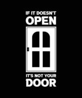 IF IT DOESN'T OPEN IT'S NOT YOUR DOOR. T-SHIRT DESIGN. VECTOR ILLUSTRATION. LIFE QUOTE