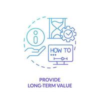 Provide long term value blue gradient concept icon. Relevant content. E Learning video tip abstract idea thin line illustration. Isolated outline drawing. vector